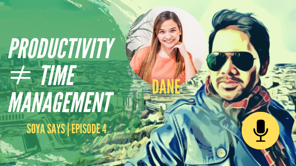 Productivity is much more than Time Management productivity is not equal to time management soya says podcast 1024x576 - Productivity is much more than Time Management
