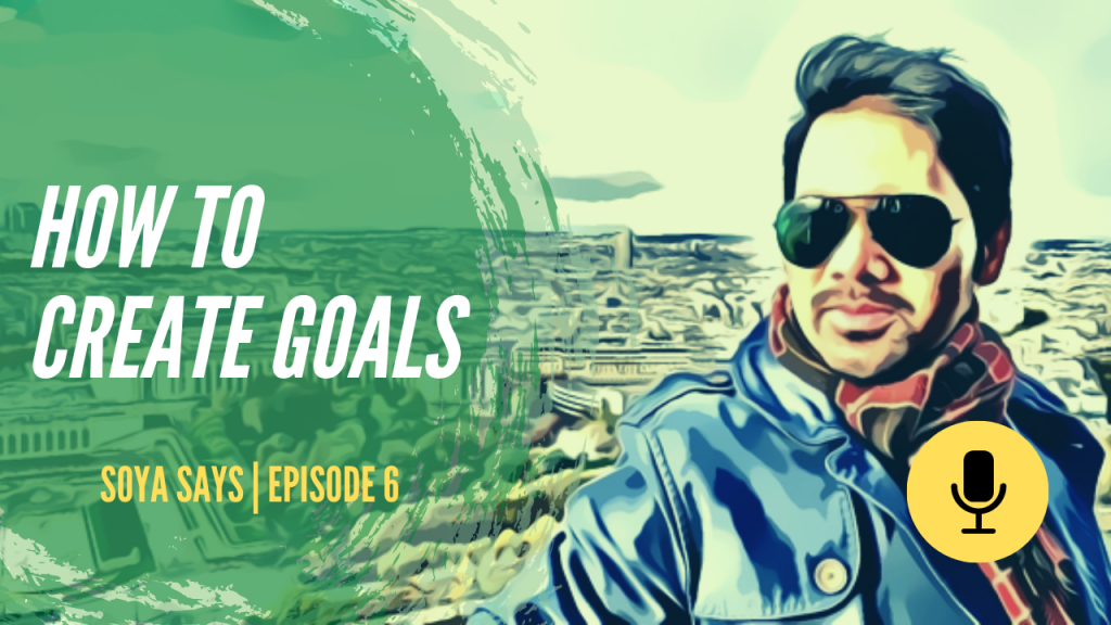 How to create Goals (for beginners)? Goal setting for New Year how to create goals soya says shoaibqureshi podcast for youtube and website 1024x576 - How to create Goals (for beginners)? Goal setting for New Year
